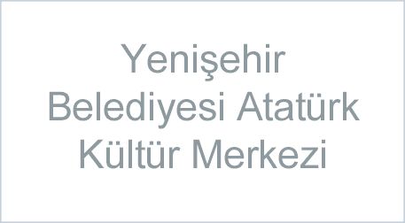 Yenişehir Belediyesi Atatürk Kültür Merkezi